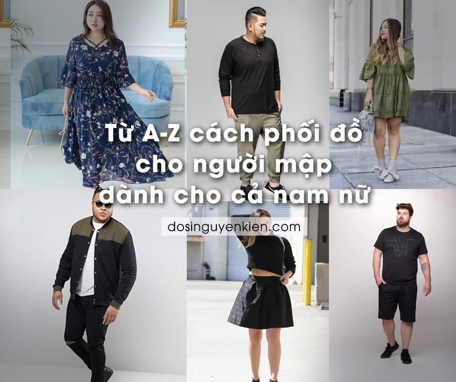 Từ A – Z Cách phối đồ cho người Mập dành cho cả Nam Nữ | 2020